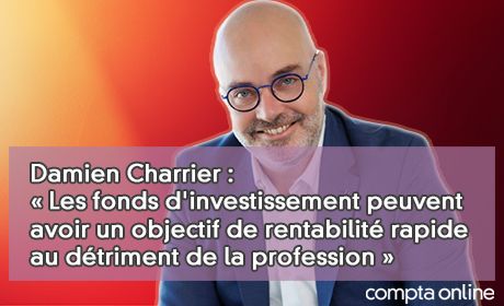Damien Charrier : Les fonds d'investissement peuvent avoir un objectif de rentabilit rapide au dtriment de la profession 