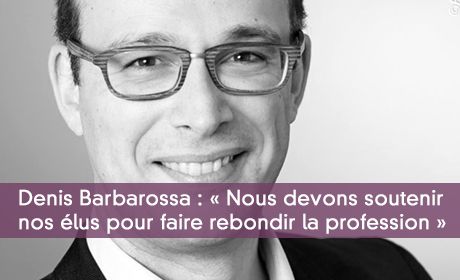 « Nous devons soutenir nos élus pour faire rebondir la profession »