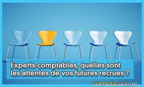 Experts-comptables, quelles sont les attentes de vos futures recrues ?