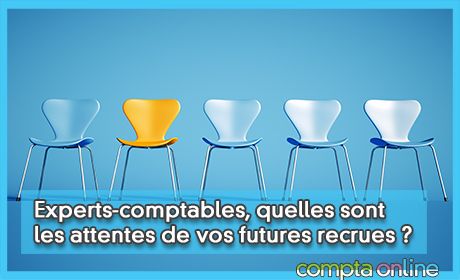 Experts-comptables, quelles sont les attentes de vos futures recrues ?