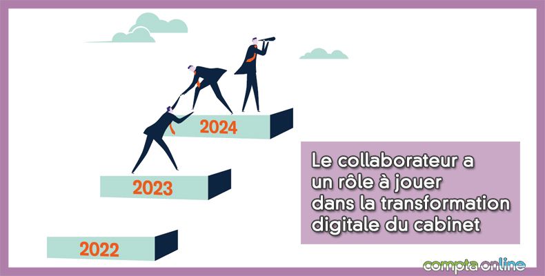 Le collaborateur a un rôle à jouer dans la transformation digitale du cabinet