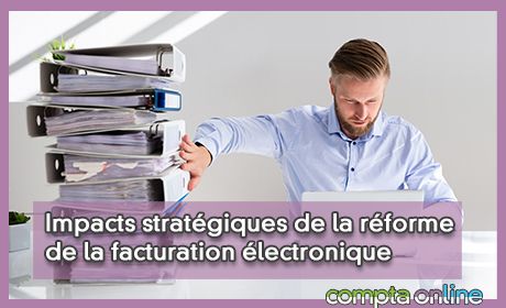 Impacts stratgiques de la rforme de la facturation lectronique