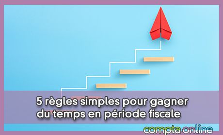 Productivit : 5 rgles simples pour gagner du temps en priode fiscale