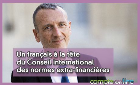 Un franais  la tte du Conseil international des normes extra-financires