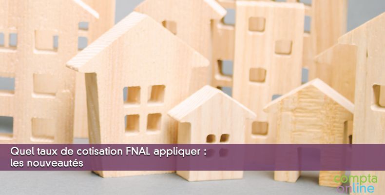 Quel taux de cotisation FNAL appliquer : les nouveautés