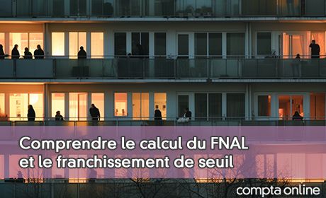 Comprendre le calcul du FNAL et le franchissement de seuil