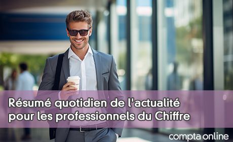 Rsum quotidien de l'actualit pour les professionnels du Chiffre