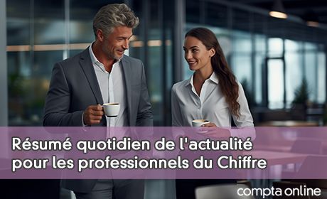 Rsum quotidien de l'actualit pour les professionnels du Chiffre