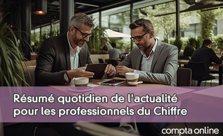 Rsum quotidien de l'actualit pour les professionnels du Chiffre