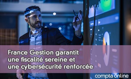 France Gestion garantit une fiscalit sereine et une cyberscurit renforce