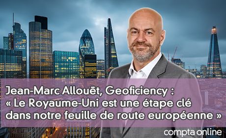 Jean-Marc Allout, Geoficiency : Le Royaume-Uni est une tape cl dans notre feuille de route europenne 