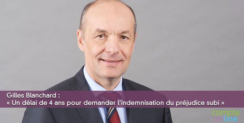 Gilles Blanchard :  Un dlai de 4 ans pour demander l'indemnisation du prjudice subi 