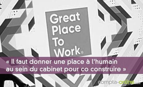 « Il faut donner une place à l'humain au sein du cabinet pour co construire »