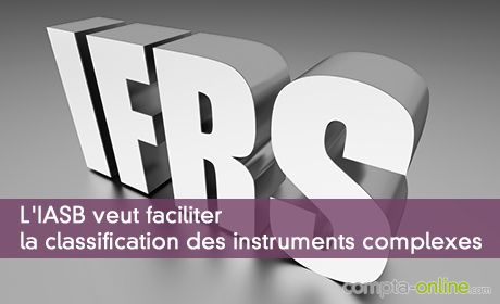 L'IASB veut faciliter la classification des instruments complexes