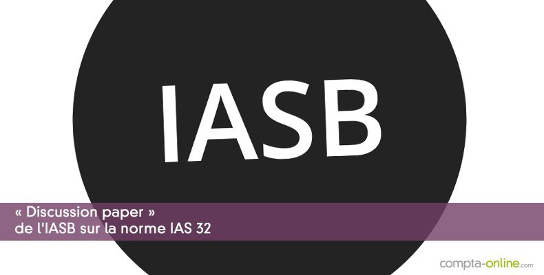 « Discussion paper » de l'IASB sur la norme IAS 32