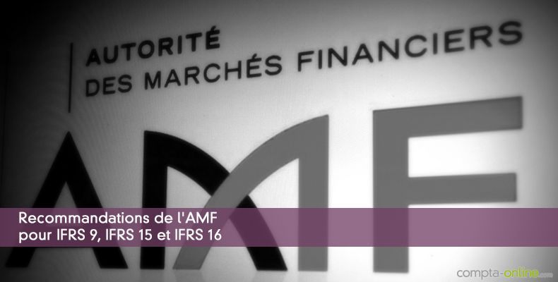Recommandations de l'AMF pour IFRS 9, IFRS 15 et IFRS 16