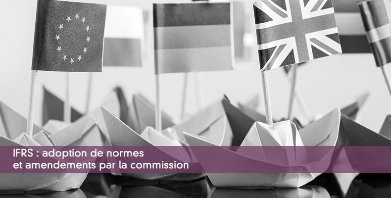 IFRS : adoption de normes et amendements par la commission