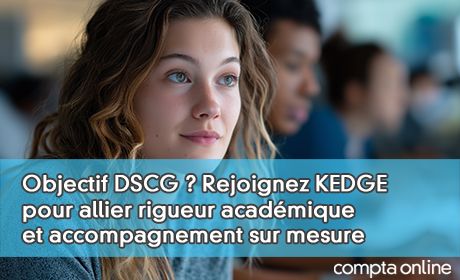 Objectif DSCG ? Rejoignez KEDGE pour allier rigueur acadmique et accompagnement sur mesure