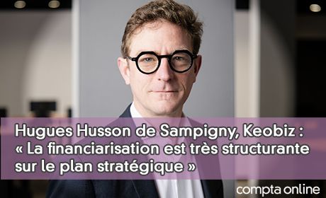 Hugues Husson de Sampigny, Keobiz : La financiarisation est trs structurante sur le plan stratgique 