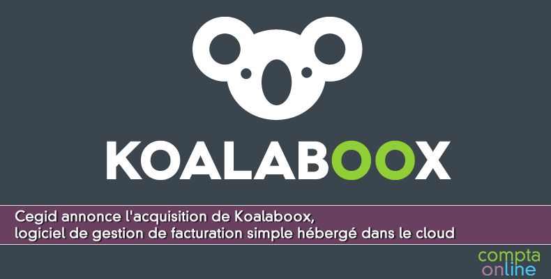 Cegid annonce l'acquisition de Koalaboox, logiciel de gestion de facturation simple hébergé dans le cloud