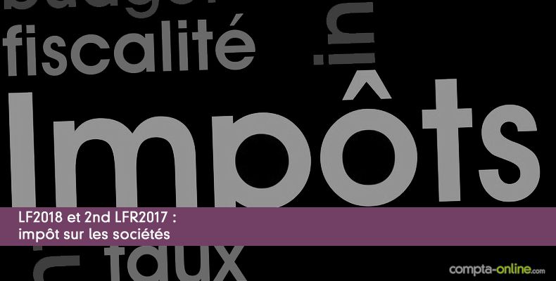 LF2018 et 2nd LFR2017 : impôt sur les sociétés