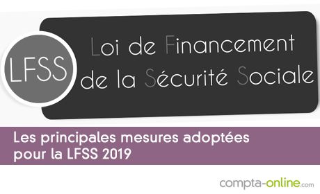 Les principales mesures adoptées pour la LFSS 2019