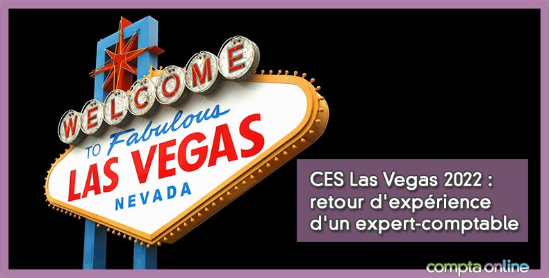 CES Las Vegas 2022 : retour d'exprience d'un expert-comptable