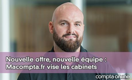 Nouvelle offre, nouvelle quipe : Macompta.fr vise les cabinets