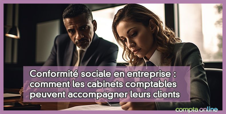 Conformité sociale en entreprise : comment les cabinets comptables peuvent accompagner leurs clients