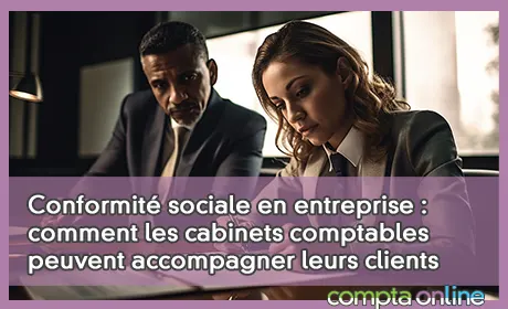 Conformité sociale en entreprise : comment les cabinets comptables peuvent accompagner leurs clients