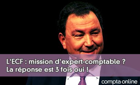 L'ECF : mission d'expert-comptable ? La rponse est 3 fois oui !