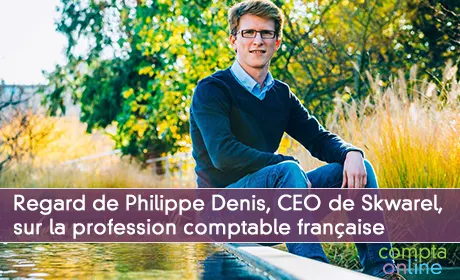 Regard de Philippe Denis, CEO de Skwarel, sur la profession comptable française