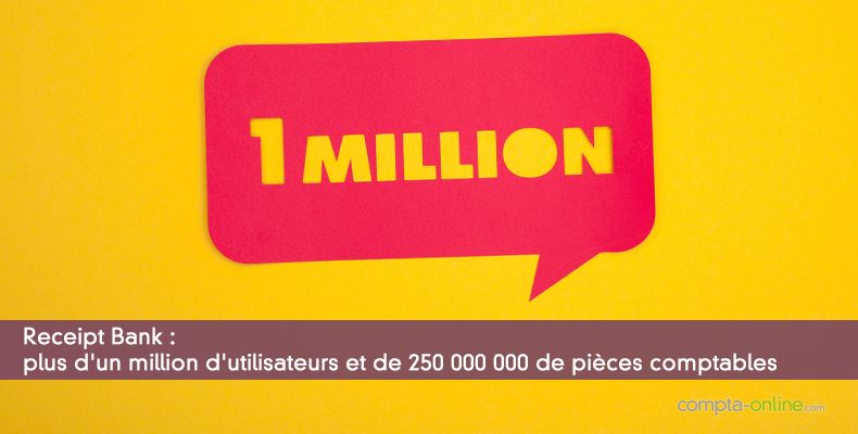 Receipt Bank : plus d'un million d'utilisateurs et de 250 000 000 de pièces comptables