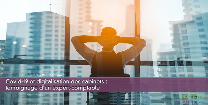 Covid-19 et digitalisation des cabinets : témoignage d'un expert-comptable