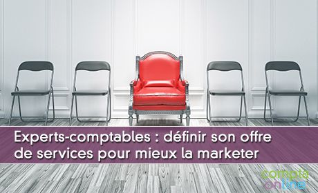 Expert-comptable : dfinir son offre de services pour mieux la marketer