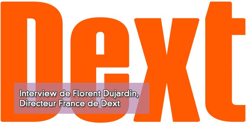Interview de Florent Dujardin, Directeur France de Dext