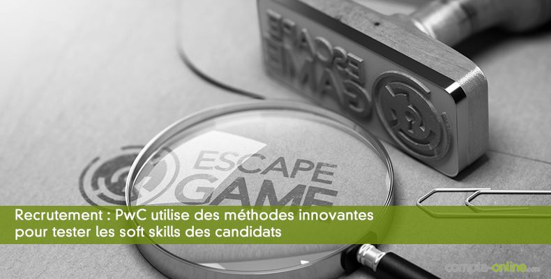 Recrutement : PwC utilise des méthodes innovantes pour tester les soft skills des candidats