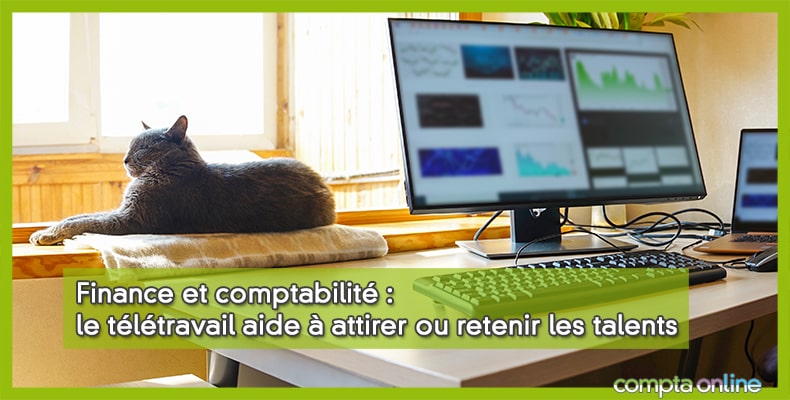 Finance et comptabilité : le télétravail aide à attirer ou retenir les talents