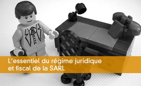 L'essentiel du rgime juridique et fiscal de la SARL