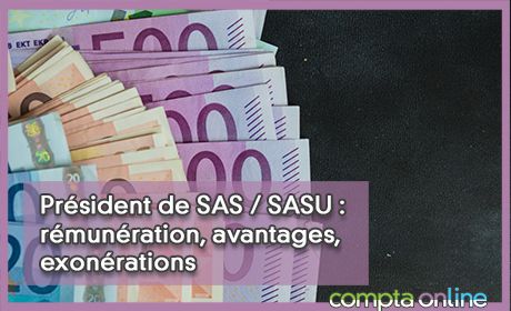 Prsident de SAS / SASU : rmunration, avantages, exonrations