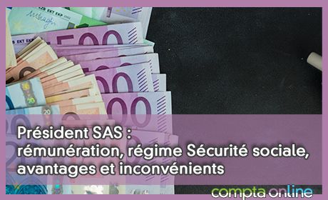 Président SAS : rémunération, régime Sécurité sociale, avantages et inconvénients