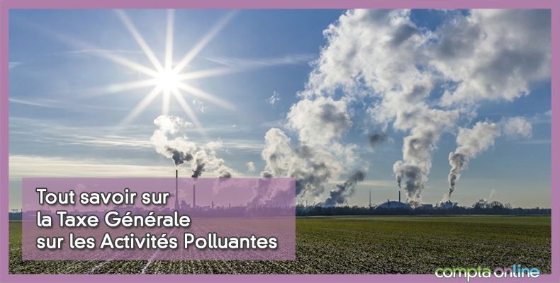 TGAP Taxe Générale sur les Activités Polluantes
