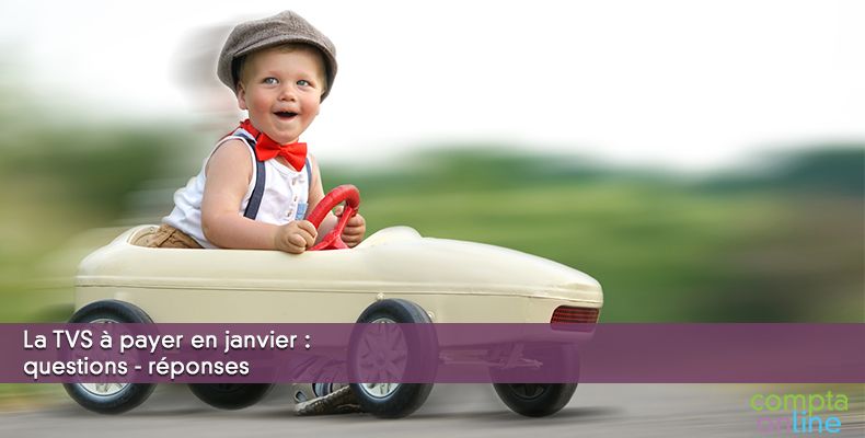 La TVS à payer en janvier : questions - réponses