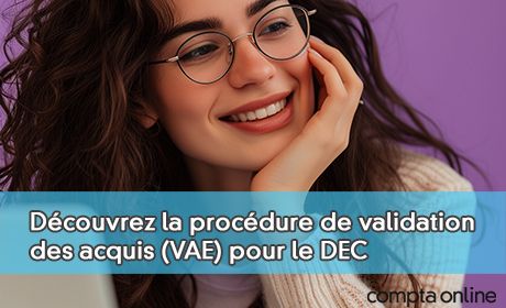 Dcouvrez la procdure de validation des acquis (VAE) pour le DEC