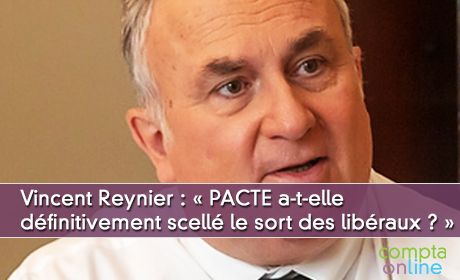 Vincent Reynier :  PACTE a-t-elle dfinitivement scell le sort des libraux ? 