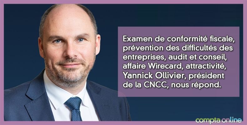 Interview de Yannick Ollivier, président de la Compagnie nationale des commissaires aux comptes