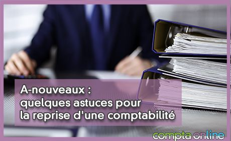 A-nouveaux : quelques astuces pour la reprise d'une comptabilit