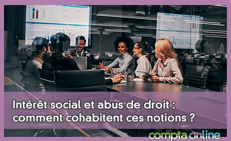 Intrt social et abus de droit : comment cohabitent ces notions ?