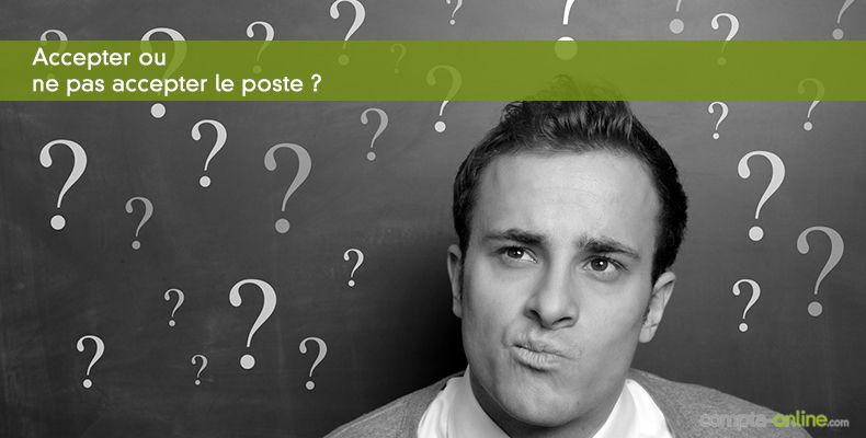 Accepter ou ne pas accepter le poste ?