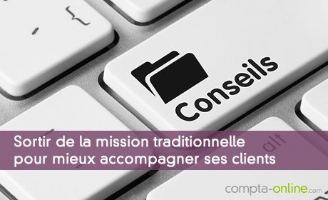 Sortir de la mission traditionnelle pour mieux accompagner ses clients